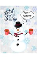 Let It Snow I Got Coffee Snowman Funny Notebook Journal 150 Page College Ruled Pages 8.5 X 11