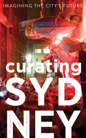 Curating Sydney: Imagining the City's Future