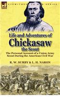 Life and Adventures of Chickasaw, the Scout