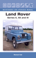 Land Rover Series II, IIA and III Maintenance and Upgrades Manual: (Maintenance and Upgrades Manual)