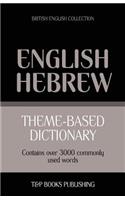 Theme-based dictionary British English-Hebrew - 3000 words: (75 British English Collection)