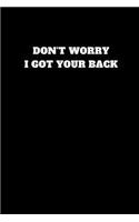 Don't Worry I Got Your Back: Unruled Notebook(8 Let the Book Say)