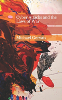 Cyber Attacks and the Law of War