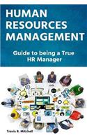 Human Resources Management Indispensable Guide to Being a True HR Manager