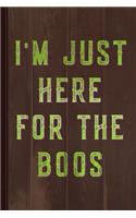 I'm Just Here for the Boos Journal Notebook: Blank Lined Ruled for Writing 6x9 110 Pages