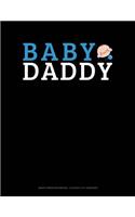 Baby Daddy: Graph Paper Notebook - 0.25 Inch (1/4) Squares