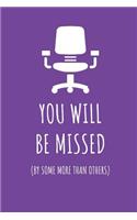 You Will Be Missed by Some More Than Others: Blank Lined Journal Coworker Retirement Gift Notebook Cool Violet Purple