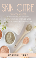 Skin Care: This Book Includes: Body Butter Recipes And Body Scrubs: Inexpensive, Homemade Recipes And Natural Remedies For Luminous And Rejuvenated Skin!