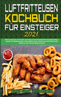 Fritteusen-Kochbuch Für Einsteiger 2021