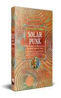 Solarpunk: Short Stories from Many Futures