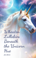 Wheaten Lullabies Beneath the Unicorn Hue