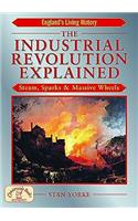The Industrial Revolution Explained