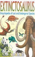 Extinctosaurus: Encyclopedia of Lost and Endangered Species (Animal Zone S.)
