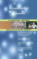 Microsoft Certified Professional A Complete Guide - 2020 Edition