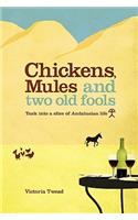 Chickens, Mules and Two Old Fools: Tuck Into a Slice of Andaluc an Life: Tuck Into a Slice of Andaluc an Life