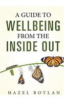 Guide to Wellbeing: From the Inside Out