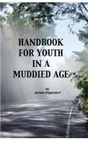 Handbook for Youth in a Muddied Age