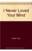 I Never Loved Your Mind