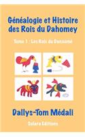 Genealogie et Histoire des Rois du Dahomey - Tome 1