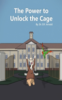 Power to Unlock the Cage