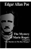 The Mystery of Marie Roget: A Sequel to the Murders in the Rue Morgue.: A Sequel to the Murders in the Rue Morgue.