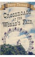 Crossroads at the World's Fair