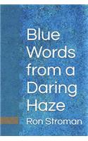Blue Words from a Daring Haze