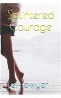 Splintered Courage