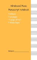 Wirebound Music Manuscript notebook: Music Manuscript Paper / Musicians Notebook / 8 Stave * 100pages * Large 8'*10'* White Paper (Blank Sheet Music - 8 Stave) With #ffbd4a Cover(2 Musicians Notebook)