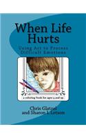 When Life Hurts Coloring Book: Using Art to Process Difficult Emotions