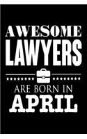 Awesome Lawyers Are Born in April: Attorney Birthday Gift Notebook Journal