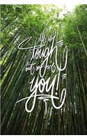 Life is Tough, but so are you: 6x9 Inch Lined Journal/Notebook designed to remind you that you are tougher than tough times!! - Green, Bamboo forest, Japan, Tranquil, Nature, Call