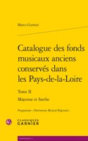 Catalogue Des Fonds Musicaux Anciens Conserves Dans Les Pays-De-La-Loire. Tome II
