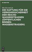 Die Haftung für die Verkehrssicherheit der Reichswasserstraßen (öffentlichen Binnenwasserstraßen): Zugleich Eine Untersuchung Zur Frage Der Rechtlichen Natur Des Eigentums Des Deutschen Reichs an Seinen Wasserstraßen