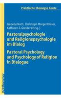 Pastoralpsychologie Und Religionspsychologie Im Dialog / Pastoral Psychology and Psychology of Religion in Dialogue