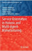 Service Orientation in Holonic and Multi-Agent Manufacturing