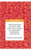 Un-Polish Poland, 1989 and the Illusion of Regained Historical Continuity