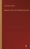 Memoirs of the Life Sir Walter Scott, Bart.