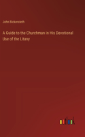 A Guide to the Churchman in His Devotional Use of the Litany
