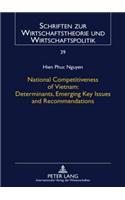 National Competitiveness of Vietnam: Determinants, Emerging Key Issues and Recommendations: Determinants, Emerging Key Issues and Recommendations