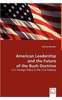 American Leadership and the Future of the Bush Doctrine