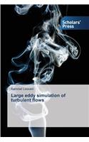 Large eddy simulation of turbulent flows