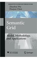 Semantic Grid: Model, Methodology, and Applications