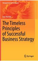 The Timeless Principles of Successful Business Strategy