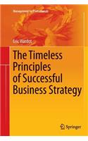 The Timeless Principles of Successful Business Strategy