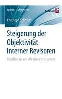 Steigerung der Objektivität Interner Revisoren: Rotation als ein effektives Instrument(91 AutoUni – Schriftenreihe)