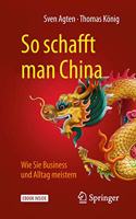 So Schafft Man China