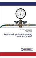 Pneumatic Pressure Sensing with Pvdf Film