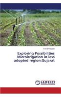 Exploring Possibilities Microirrigation in less adopted region: Gujarat