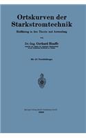 Ortskurven der Starkstromtechnik: Einführung in ihre Theorie und Anwendung(German)